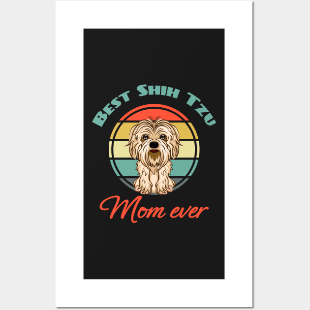 Best Shih Tzu mom mama Ever Dog Puppy Lover Cute Wall Art by Meteor77